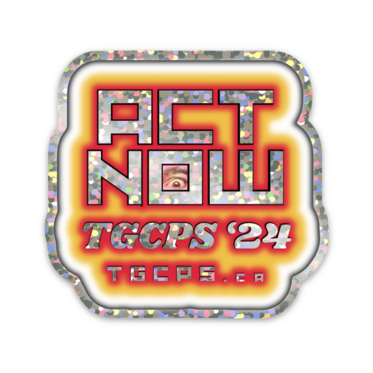 TGCPS '24 Holographic ACT NOW Sticker